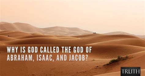 Why is God called the God of Abraham, Isaac, and Jacob?