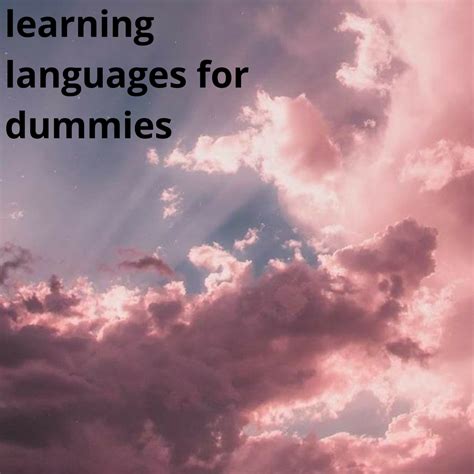 learning languages for dummies – thebubblyalpaca