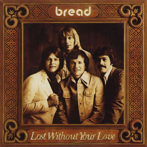 Lost Without Your Love - Album by Bread | Spotify