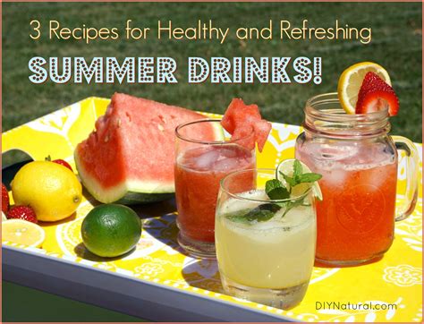 Summer Drinks: 3 Healthy, Refreshing Summer Drink Recipes