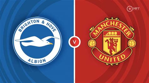 Brighton & Hove Albion vs Manchester United Prediction and Betting Tips