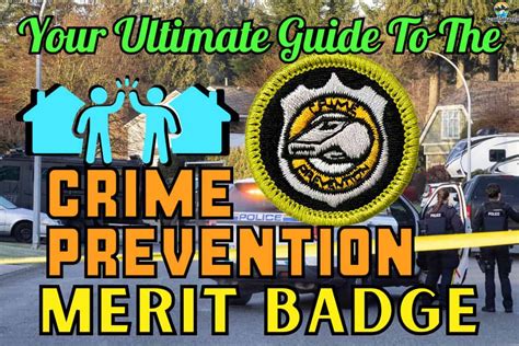 The Crime Prevention Merit Badge: Your Ultimate Guide in 2024 - ScoutSmarts