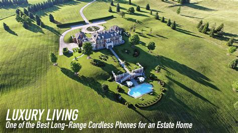 Luxury Living – One of the Best Long-Range Cordless Phones for an Estate Home – The Pinnacle List