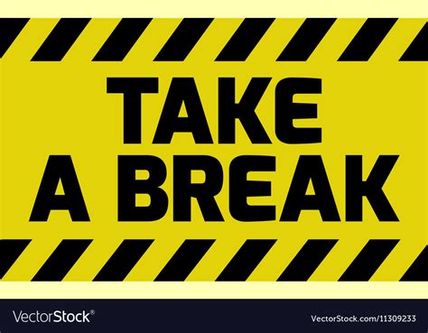 Take a break sign Royalty Free Vector Image - VectorStock