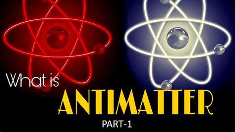 WHAT IS ANTIMATTER( PART-1)!!!!! - YouTube