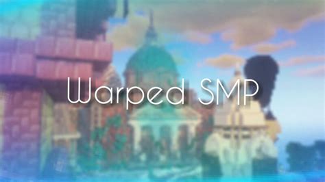 Warped SMP [SMP] [Semi-Vanilla] {Java & Bedrock} {1.19+} {Hermitcraft ...