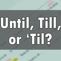 Is it Until, Till, or 'Til? - Transcript Proofreading