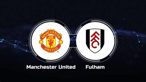 How to Watch Manchester United vs. Fulham: Live Stream, TV Channel