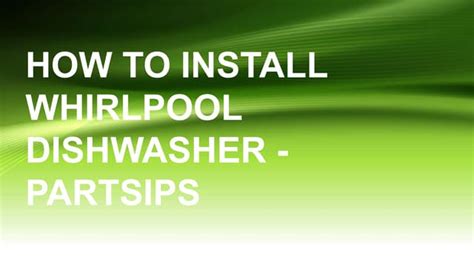 HOW TO INSTALL WHIRLPOOL DISHWASHER.pptx