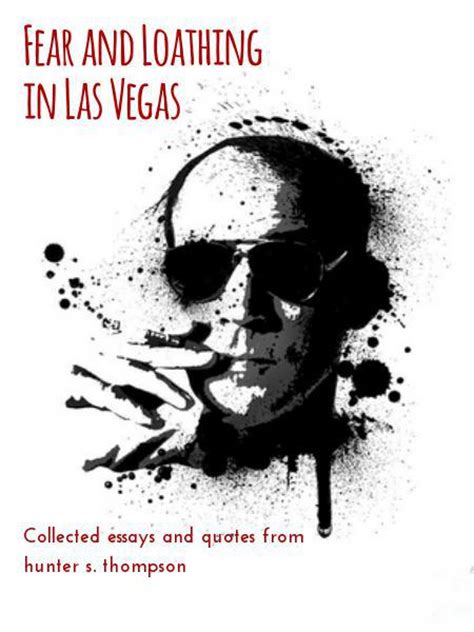 Fear and Loathing in Las Vegas - Collected essays and quotes from ...