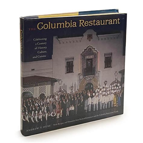 The Columbia Restaurant: Celebrating a Century of History, Culture, and Cuisine (Florida History ...