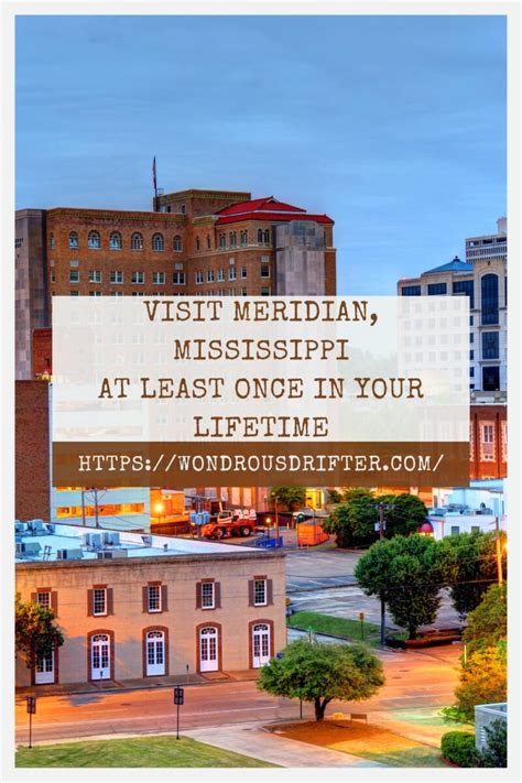 Reasons to visit Meridian, Mississippi at least once in your lifetime ...