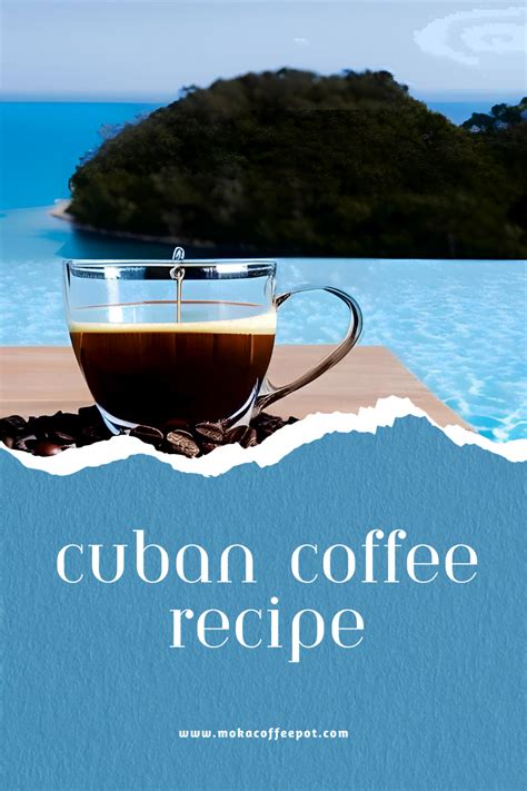 Cuban coffee recipe : A Rich and Strong Espresso Beverage