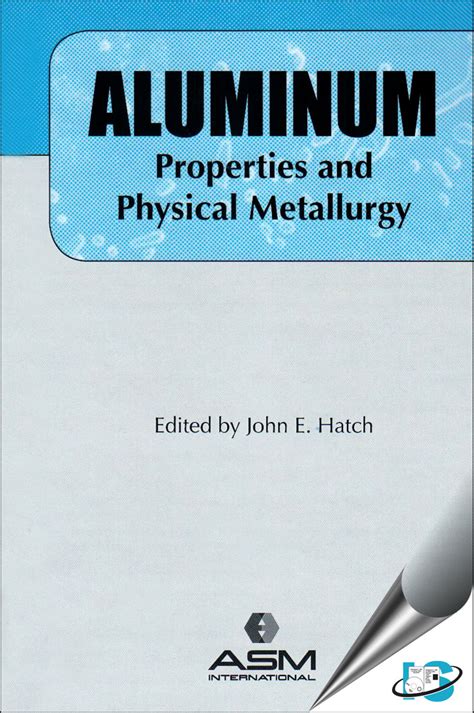 Aluminum : Properties and Physical Metallurgy, J.E. Hatch, 0871701766, 9780871701763