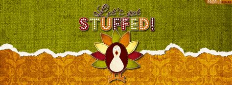 Lets Get Stuffed Thanksgiving Facebook Cover - Pictures of Thanksgiving ...