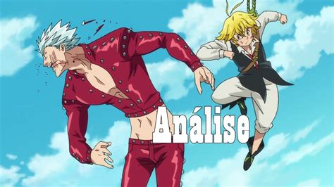 Análise #30 - Ban vs Meliodas / Nanatsu no Taizai - YouTube