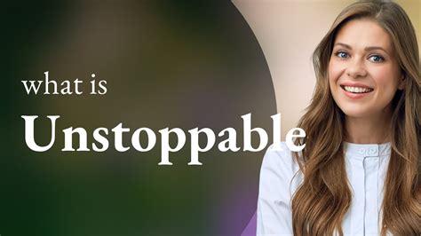 Unstoppable • UNSTOPPABLE meaning - YouTube