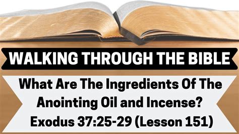 What Are the Ingredients of the Anointing Oil and Incense? [Exodus 37:25-29][Lesson 151][W.T.T.B ...