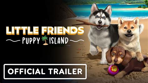 Little Friends: Puppy Island - Official Release Date Trailer - YouTube