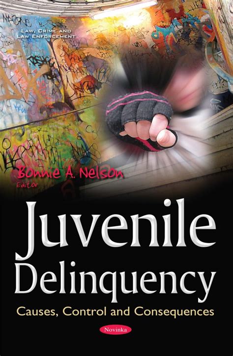 Juvenile Delinquency: Causes, Control and Consequences – Nova Science Publishers