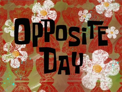 Opposite Day/transcript | Encyclopedia SpongeBobia | Fandom