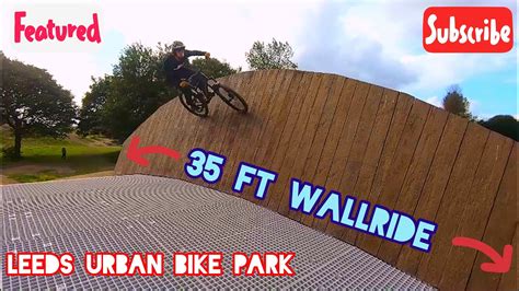 HUGE WALL RIDE!! LEEDS URBAN BIKE PARK - YouTube