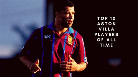 Top 10 Aston Villa Players of all time