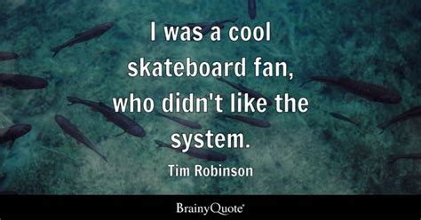 Tim Robinson Quotes - BrainyQuote