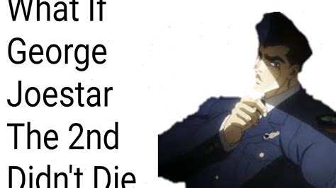 What it George Joestar the 2nd didn't die? JJBA What If - YouTube