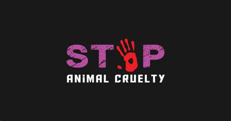 Stop Animal Cruelty Animals Statement Quotes Nature - Animals - Posters and Art Prints | TeePublic