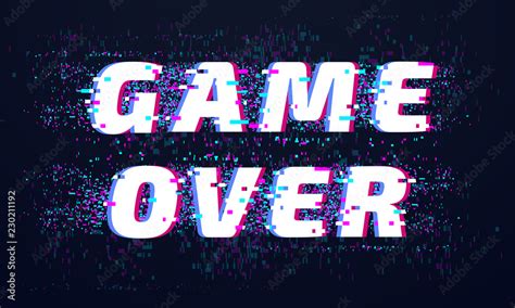 Game over. Games screen glitch, computer video gaming phrase and ...