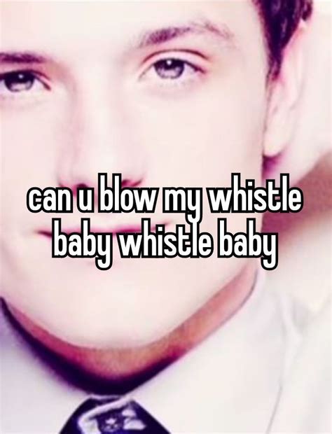 Can u blow my whistle baby whistle baby | Fandom