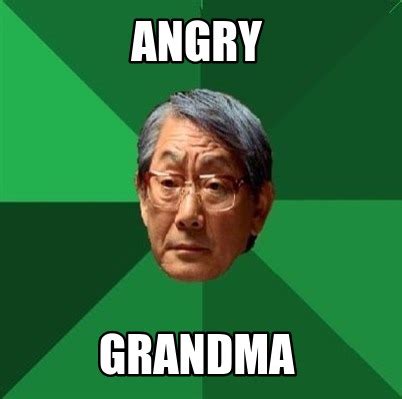 Meme Creator - Funny Angry Grandma Meme Generator at MemeCreator.org!