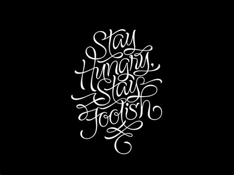 Stay Hungry Stay Foolish | Stay hungry stay foolish, Lettering design, Hand tattoos for guys