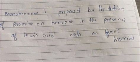 (7) Which catalyst is used in preparation of bromobenzene by ...