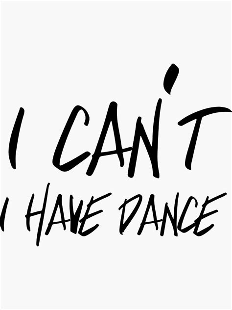 "I can't I have Dance" Sticker by bravos | Redbubble