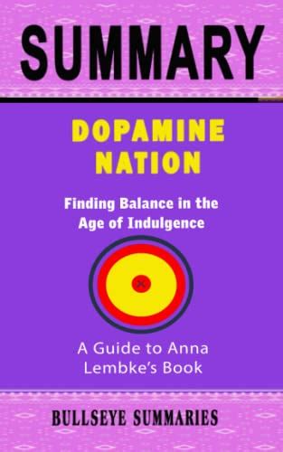 Summary Of Dopamine Nation: Finding Balance in the Age of Indulgence ...