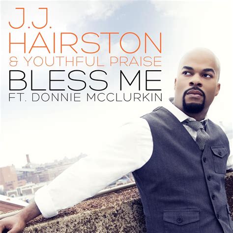 ‎Bless Me (feat. Donnie McClurkin) [Radio Edit] - Single - Album by J.J. Hairston & Youthful ...