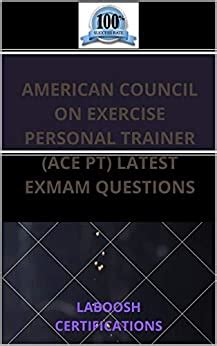 AMERICAN COUNCIL ON EXERCISE PERSONAL TRAINER (ACE PT) LATEST EXAM QUESTIONS eBook ...