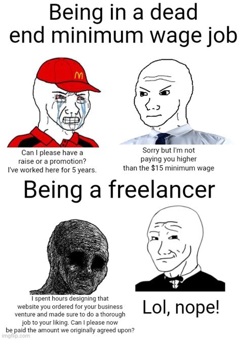 Being in a dead end job may suck but at least you always get paid, freelancers have it even ...