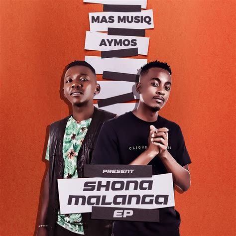 Mas Musiq & Aymos - Shonamalanga EP • DOWNLOAD MP3