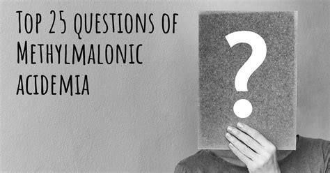 Methylmalonic acidemia top 25 questions - Methylmalonic acidemia Map | Diseasemaps