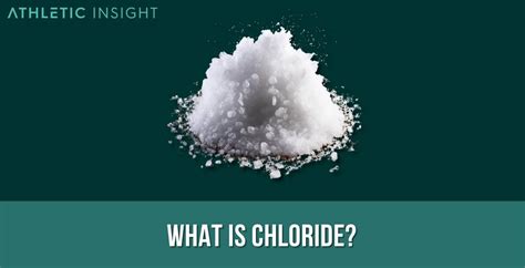 Chloride: Definition, Importance, Uses, and Benefits - Athletic Insight