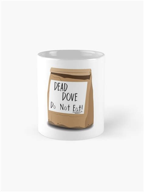 "Dead Dove Do Not Eat" Coffee Mug for Sale by WinterWolfMedia | Redbubble