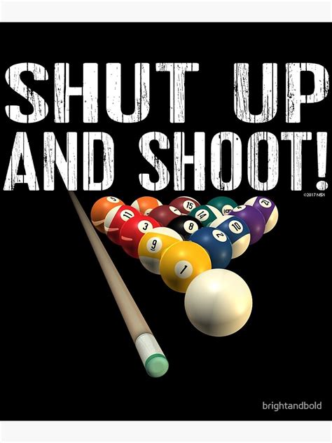 "Pool Billiards Humor: Shut Up and Shoot!" Poster by brightandbold ...