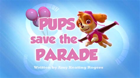 Pups Save the Parade | PAW Patrol Wiki | FANDOM powered by Wikia