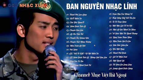 NHẠC LÍNH ĐAN NGUYÊN HAY NHẤT ĐI VÀO LÒNG NGƯỜI. - YouTube