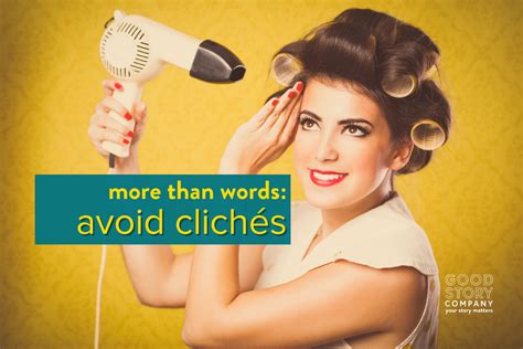 More Than Words: Avoid Clichés — Good Story Company