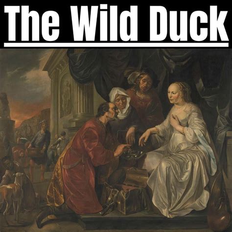 The Wild Duck - Henrik Ibsen