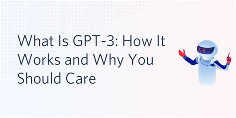 What Is GPT-3: How It Works and Why You Should Care